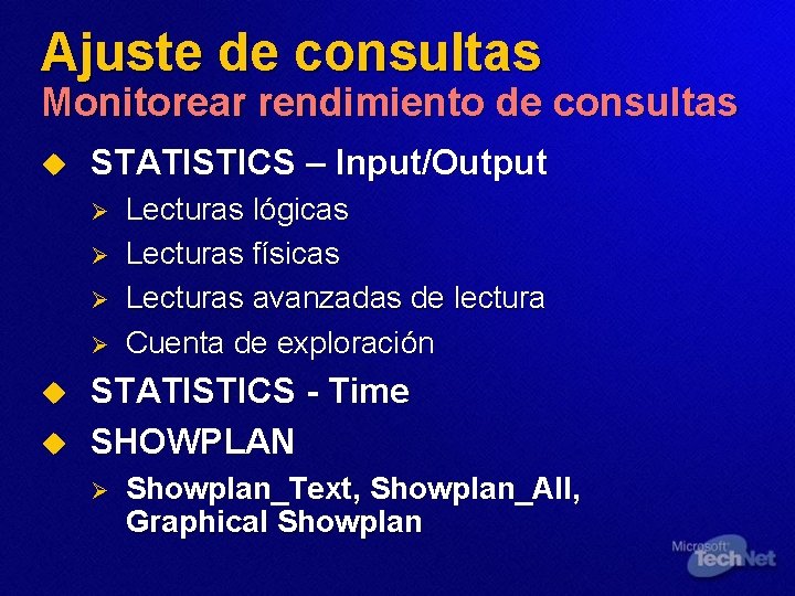 Ajuste de consultas Monitorear rendimiento de consultas u STATISTICS – Input/Output Ø Ø u