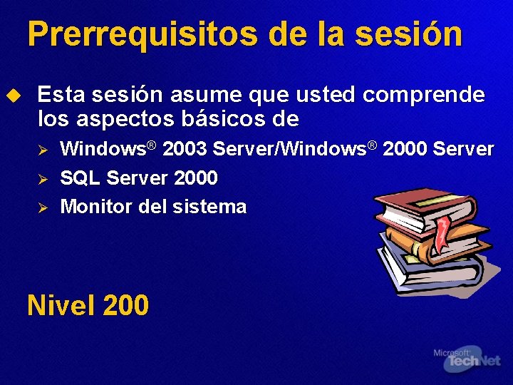 Prerrequisitos de la sesión u Esta sesión asume que usted comprende los aspectos básicos