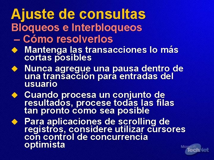Ajuste de consultas Bloqueos e Interbloqueos – Cómo resolverlos u u Mantenga las transacciones