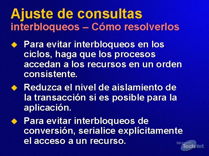 Ajuste de consultas interbloqueos – Cómo resolverlos u u u Para evitar interbloqueos en