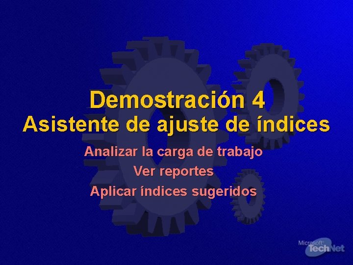 Demostración 4 Asistente de ajuste de índices Analizar la carga de trabajo Ver reportes