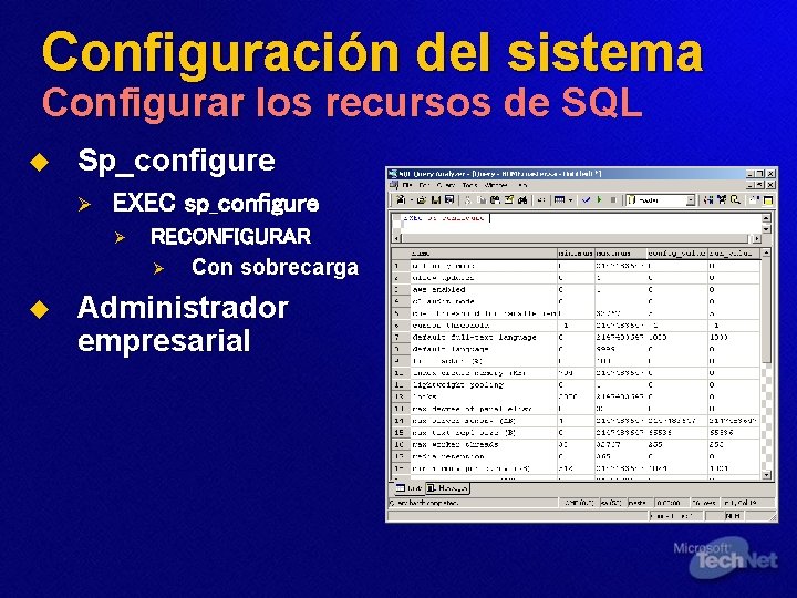 Configuración del sistema Configurar los recursos de SQL u Sp_configure Ø EXEC sp_configure Ø