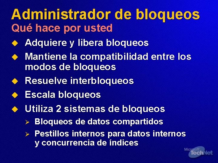 Administrador de bloqueos Qué hace por usted u u u Adquiere y libera bloqueos