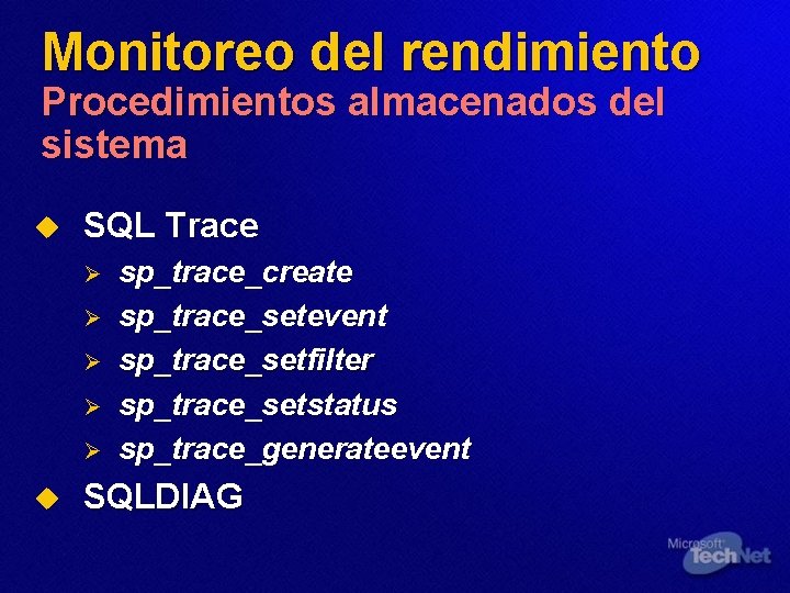 Monitoreo del rendimiento Procedimientos almacenados del sistema u SQL Trace Ø Ø Ø u
