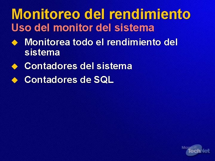 Monitoreo del rendimiento Uso del monitor del sistema u u u Monitorea todo el