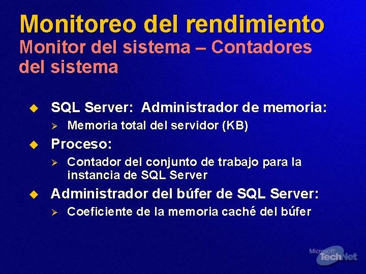Monitoreo del rendimiento Monitor del sistema – Contadores del sistema u SQL Server: Administrador