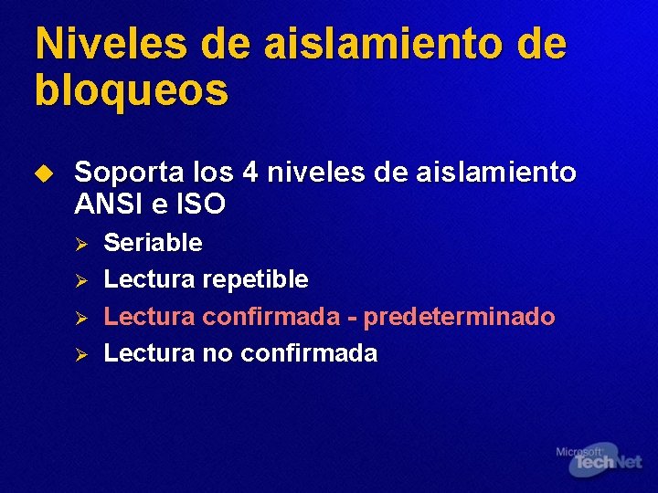 Niveles de aislamiento de bloqueos u Soporta los 4 niveles de aislamiento ANSI e