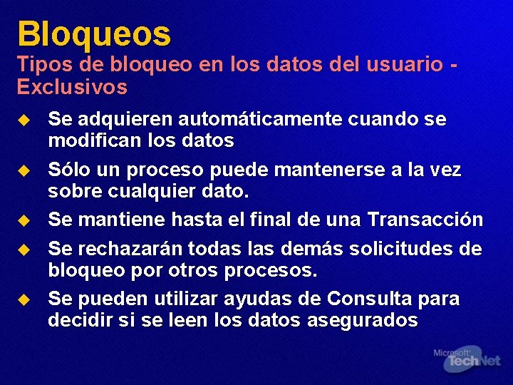 Bloqueos Tipos de bloqueo en los datos del usuario Exclusivos u u u Se