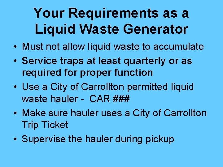 Your Requirements as a Liquid Waste Generator • Must not allow liquid waste to