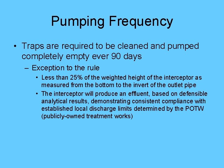 Pumping Frequency • Traps are required to be cleaned and pumped completely empty ever