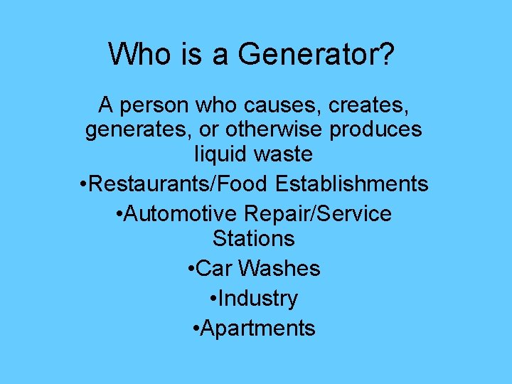 Who is a Generator? A person who causes, creates, generates, or otherwise produces liquid