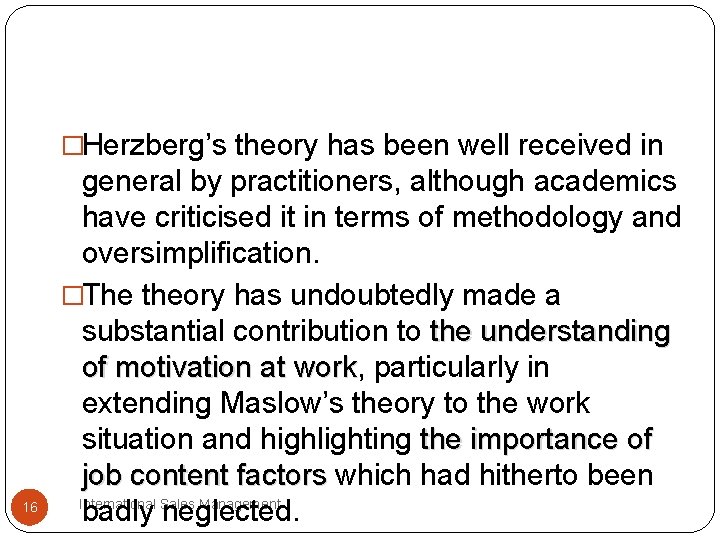 �Herzberg’s theory has been well received in 16 general by practitioners, although academics have