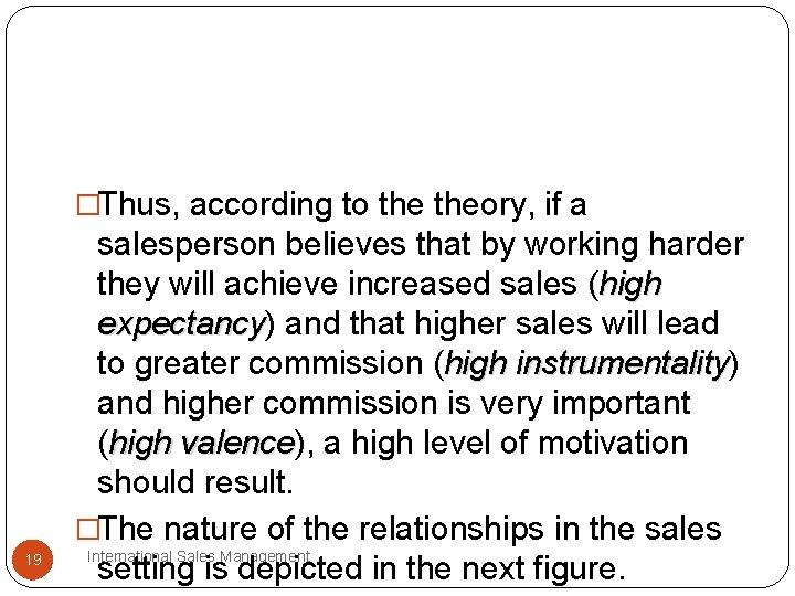 �Thus, according to theory, if a 19 salesperson believes that by working harder they