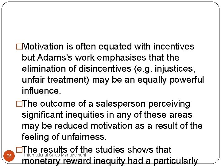 �Motivation is often equated with incentives 25 but Adams’s work emphasises that the elimination