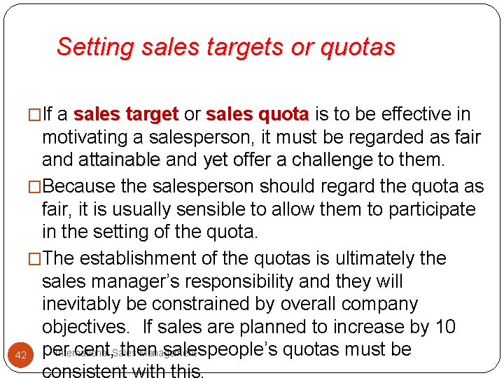 Setting sales targets or quotas �If a sales target or sales quota is to