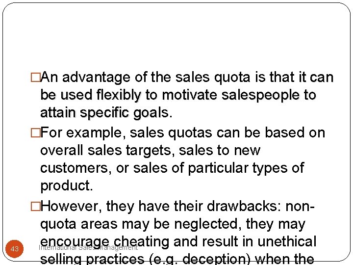 �An advantage of the sales quota is that it can 43 be used flexibly