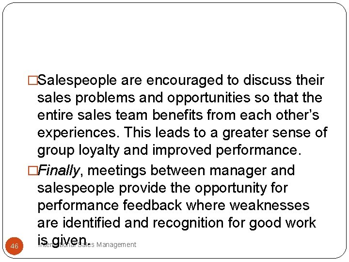 �Salespeople are encouraged to discuss their 46 sales problems and opportunities so that the