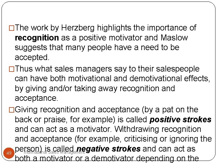 �The work by Herzberg highlights the importance of recognition as a positive motivator and