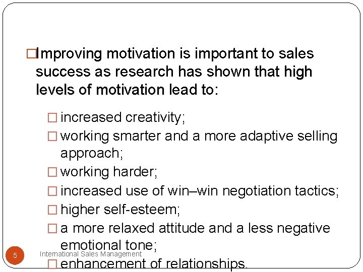 �Improving motivation is important to sales success as research has shown that high levels