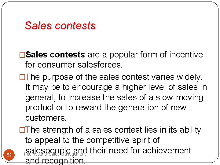 Sales contests �Sales contests are a popular form of incentive 52 for consumer salesforces.