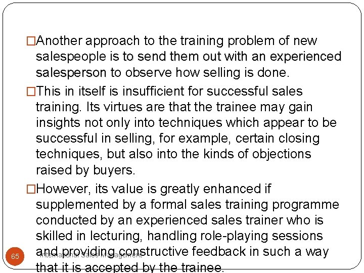 �Another approach to the training problem of new 65 salespeople is to send them
