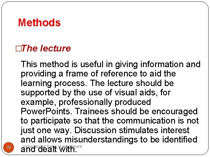 Methods �The lecture 76 This method is useful in giving information and providing a