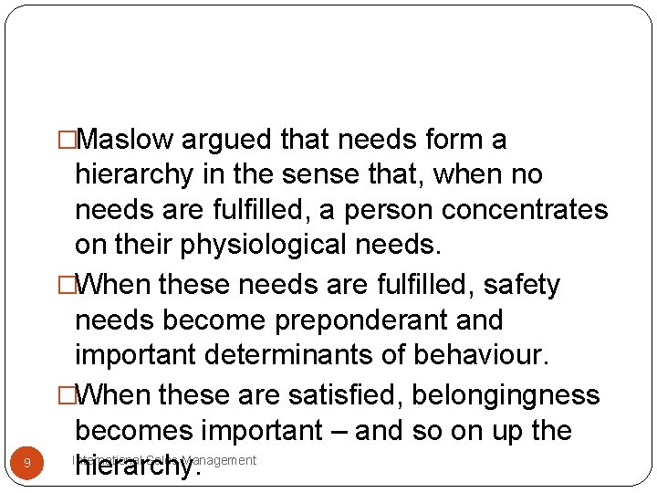 �Maslow argued that needs form a 9 hierarchy in the sense that, when no