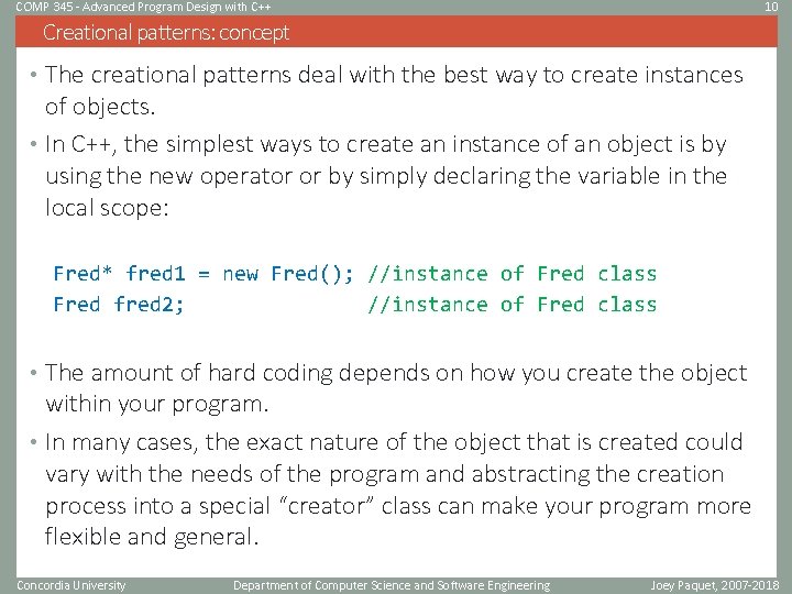COMP 345 - Advanced Program Design with C++ 10 Creational patterns: concept • The COMP 345 - Advanced Program Design with C++ 10 Creational patterns: concept • The