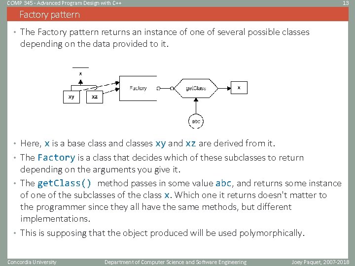 COMP 345 - Advanced Program Design with C++ 13 Factory pattern • The Factory COMP 345 - Advanced Program Design with C++ 13 Factory pattern • The Factory