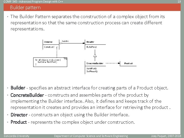 COMP 345 - Advanced Program Design with C++ 19 Builder pattern • The Builder COMP 345 - Advanced Program Design with C++ 19 Builder pattern • The Builder