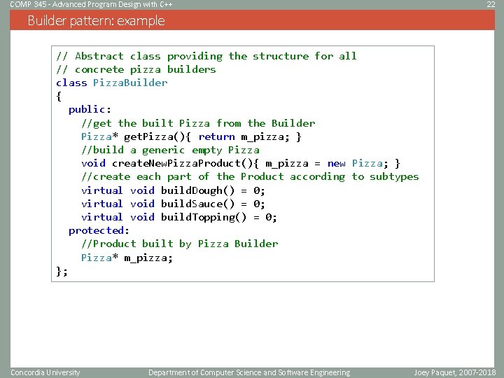 COMP 345 - Advanced Program Design with C++ 22 Builder pattern: example // Abstract COMP 345 - Advanced Program Design with C++ 22 Builder pattern: example // Abstract