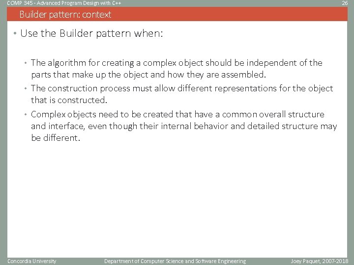 COMP 345 - Advanced Program Design with C++ 26 Builder pattern: context • Use COMP 345 - Advanced Program Design with C++ 26 Builder pattern: context • Use