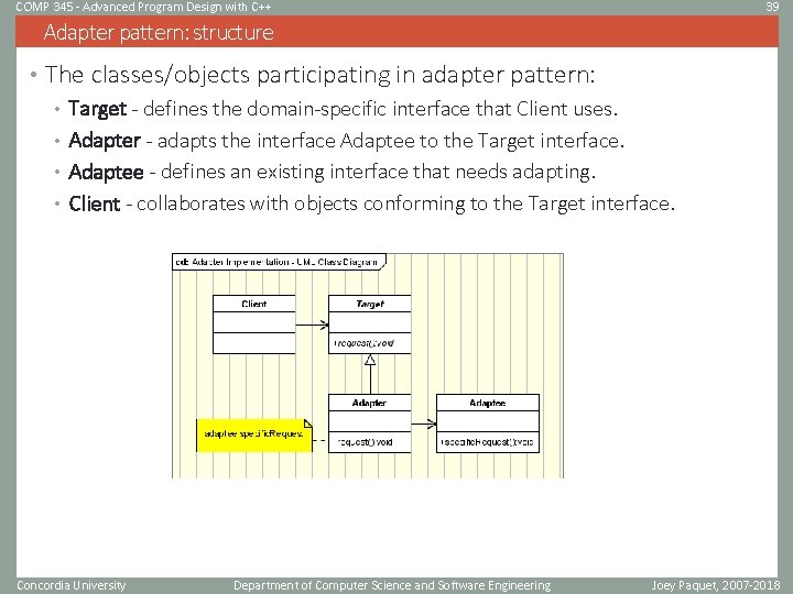 COMP 345 - Advanced Program Design with C++ 39 Adapter pattern: structure • The COMP 345 - Advanced Program Design with C++ 39 Adapter pattern: structure • The