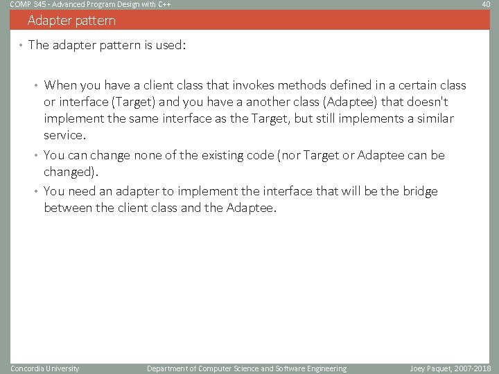 COMP 345 - Advanced Program Design with C++ 40 Adapter pattern • The adapter COMP 345 - Advanced Program Design with C++ 40 Adapter pattern • The adapter
