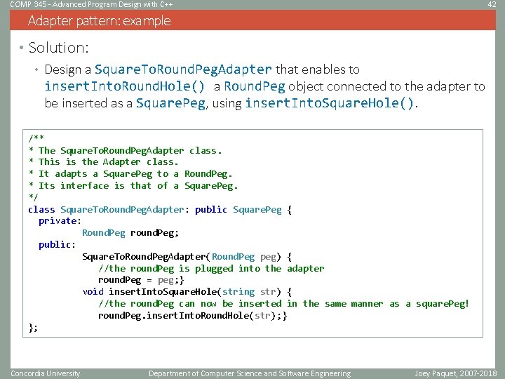 COMP 345 - Advanced Program Design with C++ 42 Adapter pattern: example • Solution: COMP 345 - Advanced Program Design with C++ 42 Adapter pattern: example • Solution: