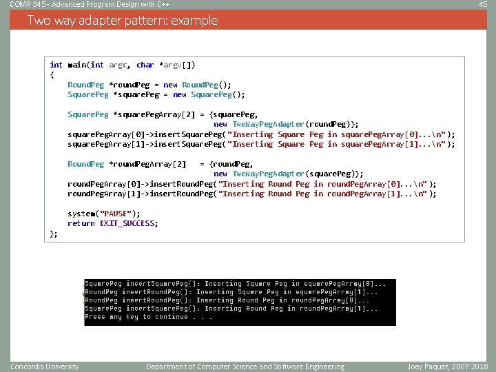 COMP 345 - Advanced Program Design with C++ 45 Two way adapter pattern: example COMP 345 - Advanced Program Design with C++ 45 Two way adapter pattern: example