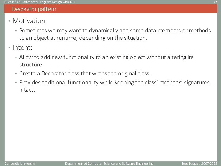 COMP 345 - Advanced Program Design with C++ 47 Decorator pattern • Motivation: • COMP 345 - Advanced Program Design with C++ 47 Decorator pattern • Motivation: •