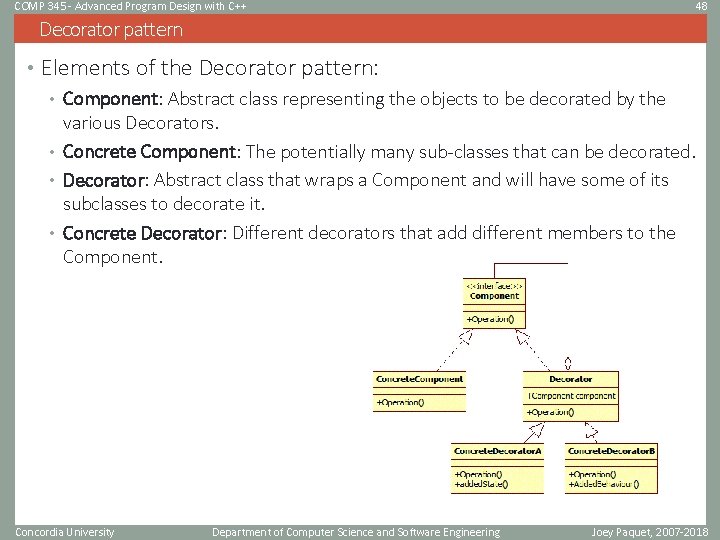 COMP 345 - Advanced Program Design with C++ 48 Decorator pattern • Elements of COMP 345 - Advanced Program Design with C++ 48 Decorator pattern • Elements of