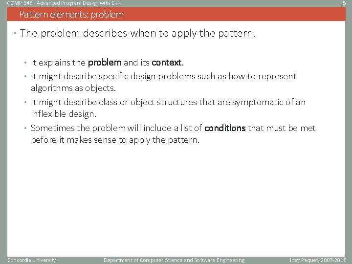 COMP 345 - Advanced Program Design with C++ 5 Pattern elements: problem • The COMP 345 - Advanced Program Design with C++ 5 Pattern elements: problem • The