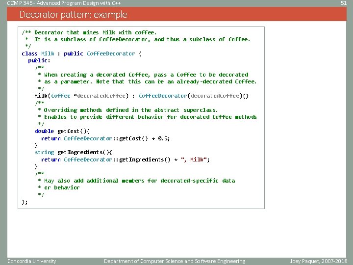 COMP 345 - Advanced Program Design with C++ 51 Decorator pattern: example /** Decorator COMP 345 - Advanced Program Design with C++ 51 Decorator pattern: example /** Decorator