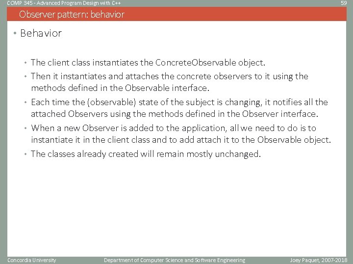 COMP 345 - Advanced Program Design with C++ 59 Observer pattern: behavior • Behavior COMP 345 - Advanced Program Design with C++ 59 Observer pattern: behavior • Behavior