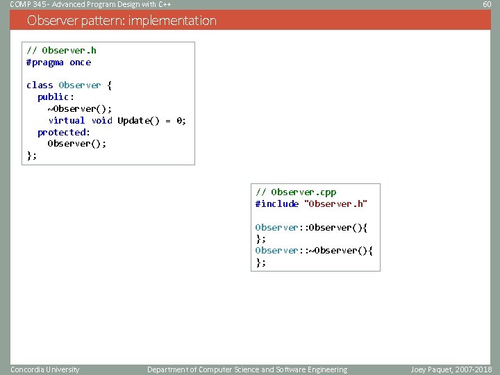 COMP 345 - Advanced Program Design with C++ 60 Observer pattern: implementation // Observer. COMP 345 - Advanced Program Design with C++ 60 Observer pattern: implementation // Observer.