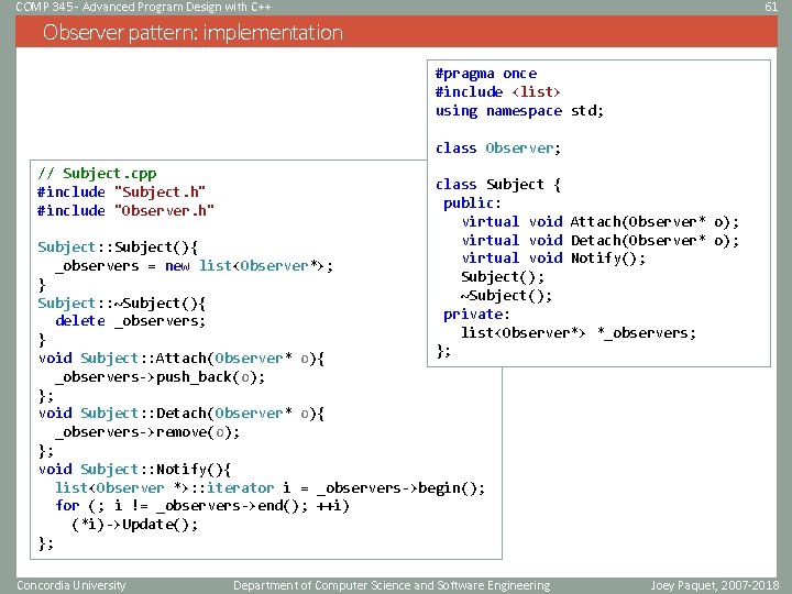 COMP 345 - Advanced Program Design with C++ 61 Observer pattern: implementation #pragma once COMP 345 - Advanced Program Design with C++ 61 Observer pattern: implementation #pragma once