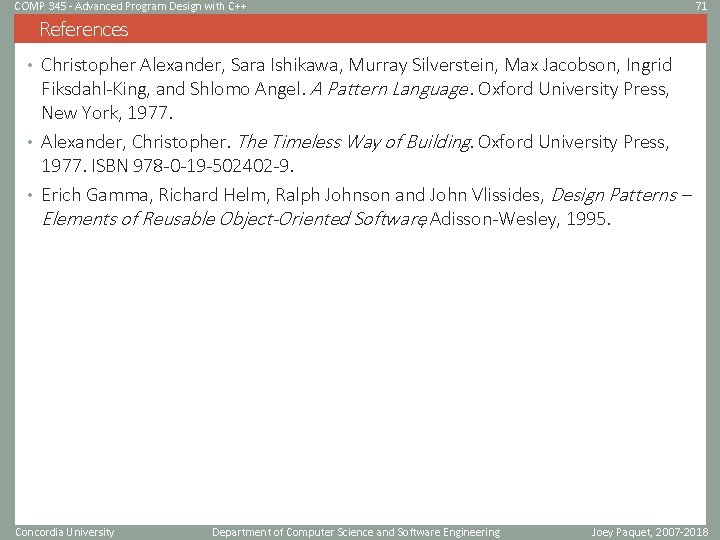 COMP 345 - Advanced Program Design with C++ 71 References • Christopher Alexander, Sara COMP 345 - Advanced Program Design with C++ 71 References • Christopher Alexander, Sara