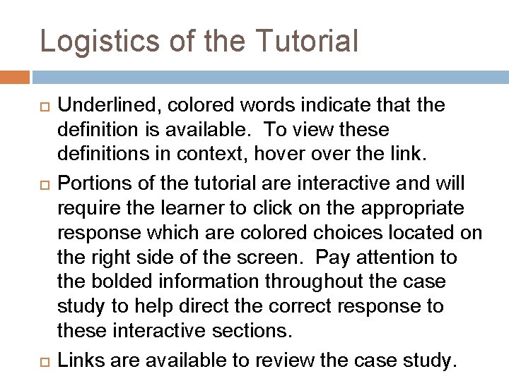 Logistics of the Tutorial Underlined, colored words indicate that the definition is available. To