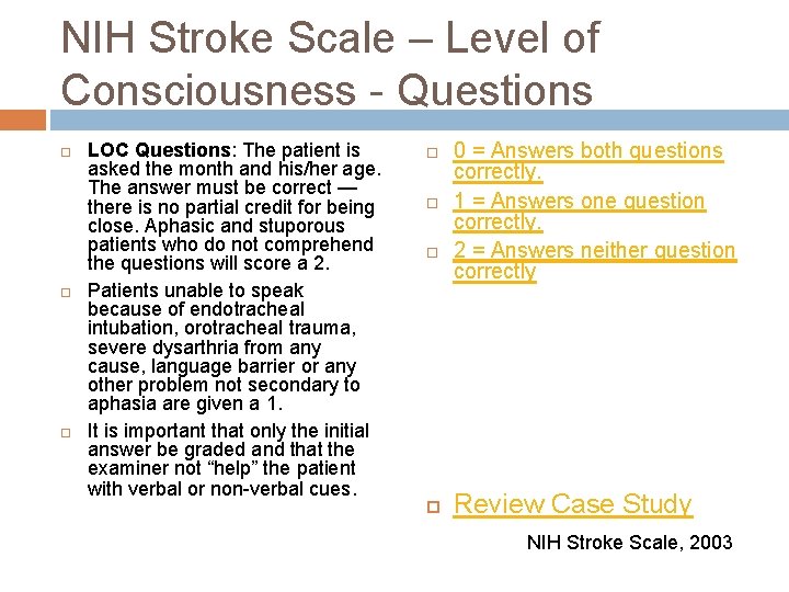 NIH Stroke Scale – Level of Consciousness - Questions LOC Questions: The patient is