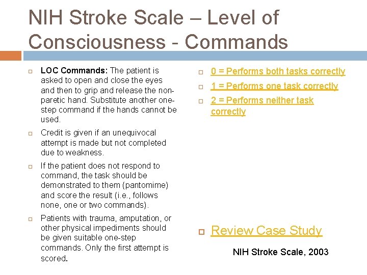 NIH Stroke Scale – Level of Consciousness - Commands LOC Commands: The patient is