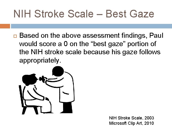 NIH Stroke Scale – Best Gaze Based on the above assessment findings, Paul would