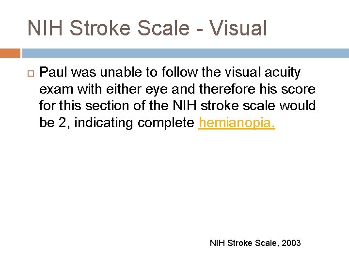 NIH Stroke Scale - Visual Paul was unable to follow the visual acuity exam