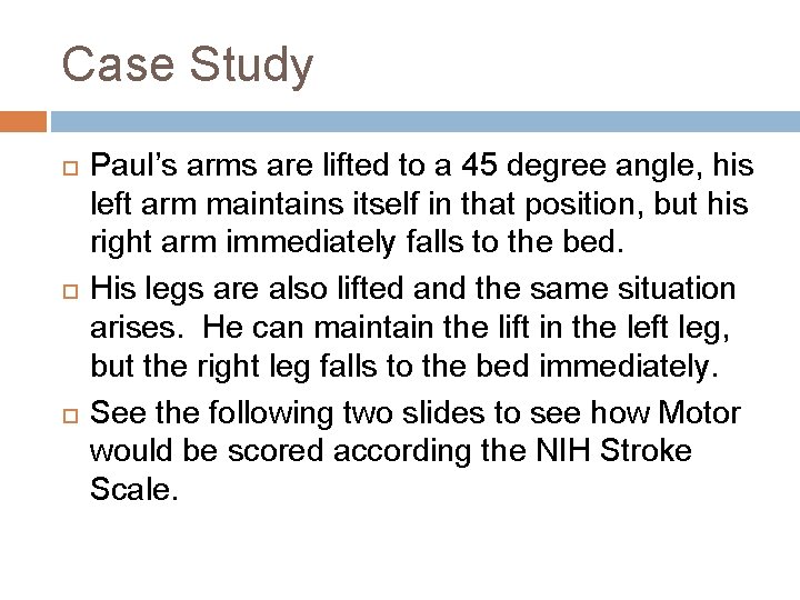 Case Study Paul’s arms are lifted to a 45 degree angle, his left arm